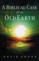 A Biblical Case for an Old Earth 0801066190 Book Cover