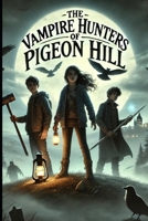 The Vampire Hunters of Pigeon Hill B0FJ63478H Book Cover