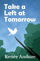 Take a Left at Tomorrow 1940189292 Book Cover