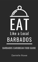 Eat Like a Local- Barbados: Barbados Caribbean Food Guide B0CN6GMJS1 Book Cover