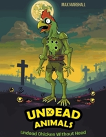 Undead Chicken Without Head (Undead Animals) B0CSW5SR8K Book Cover