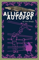 Alligator Autopsy 1088299350 Book Cover