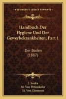 Handbuch Der Hygiene Und Der Gewerbekrankheiten, Part 1: Der Boden (1887) 1168115027 Book Cover