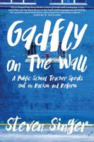 Gadfly on the Wall: A Public School Teacher Speaks Out on Racism and Reform 1942146671 Book Cover