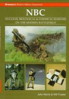 Nbc: Nuclear, Biological & Chemical Warfare on the Modern Battlefield 1857531825 Book Cover
