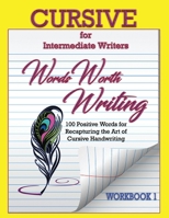 Words Worth Writing: Cursive for Intermediate Writers 1733800026 Book Cover