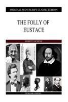 The Folly Of Eustace: 1896 1484905032 Book Cover