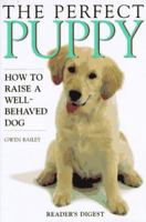 The Perfect Puppy : How to Raise a Well-Behaved Dog 0895778394 Book Cover