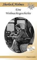 Eine Weihnachtsgeschichte: Ein Sherlock Holmes Abenteuer (Francis London's Sherlock Holmes) (German Edition) 1530248833 Book Cover