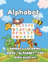 Alphabet: Animals Coloring Book "Alphabet" For Kids Ages 4+ B0CQCNGSP5 Book Cover