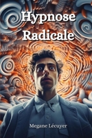 Hypnose Radicale (French Edition) 9966880216 Book Cover
