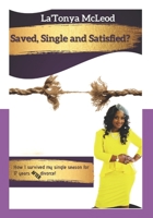 Saved, Single and Satisfied?: How I survived my single season for 17 years AFTER divorce! 1716317215 Book Cover