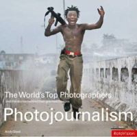 The World's Top Photographers: Photojournalism: And the Stories Behind Their Greatest Images (World's Top Photographers) 2940378053 Book Cover