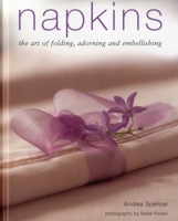 Napkins: The Art of Folding, Adorning and Embellishing 1903141966 Book Cover