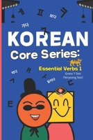 Korean Core Series : Essential Verbs 1: Learn Korean Verbs with English Translations,Korean verbs list, Korean vocabulary book, Korean verbs for beginners, Korean verbs and meaning B0FLVT2PTV Book Cover