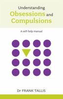 Understanding Obsessions and Compulsions (Overcoming Common Problems) 0859696529 Book Cover