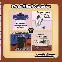 The Ruff Ruff Collection, Volume 1: My Parents Brought Home An Alien, Ralph Loves To Play Fetch, Buuki Doesn’t Have A Tail, and Oh No! It’s Not Safe! B0DRYKT5NF Book Cover