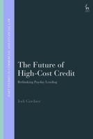 The Future of High-Cost Credit: Rethinking Payday Lending 1509961429 Book Cover