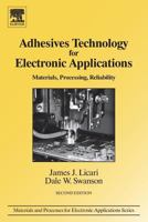 Adhesives Technology For Electronic Applications: Materials, Processing, Reliability (Materials And Processes For Electronic Applications) 0128103701 Book Cover