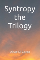 Syntropy the Trilogy 1718147430 Book Cover