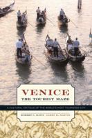 Venice, the Tourist Maze: A Cultural Critique of the World's Most Touristed City 0520241207 Book Cover