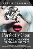 Perfectly Clear: Buying Diamonds for Pleasure and Profit 0983130892 Book Cover