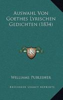 Auswahl Von Goethes Lyrischen Gedichten (1834) 1167493869 Book Cover