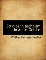 Studies in Archaism in Aulus Gellius 101500170X Book Cover