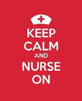 Keep Calm and Nurse on: A Journal/Diary/Notebook for Nurses Celebraing Nursing 1492320587 Book Cover