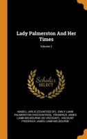 Lady Palmerston and Her Times; Volume 2 0353508462 Book Cover