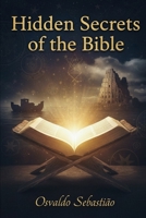 Hidden Secrets of the Bible: Hidden Studies, Stories, and Traditions of the Bible B0FR47V8JY Book Cover