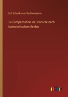 Die Compensation im Concurse nach österreichischem Rechte (German Edition) 3368545973 Book Cover