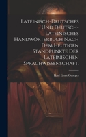 Lateinisch-deutsches und Deutsch-lateinisches Handwörterbuch nach dem heutigen Standpunkte der lateinischen Sprachwissenschaft. 1020602279 Book Cover