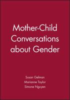 Mother-Child Conversations about Gender (Monographs of the Society for Research in Child Development) 1405131888 Book Cover