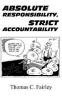 Absolute Responsibility, Strict Accountability 1588203514 Book Cover