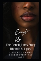Caught Up: The Ronell Jones Story B0F62STSPD Book Cover