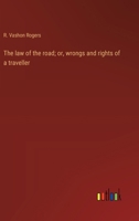 The law of the road; or, wrongs and rights of a traveller 9373056239 Book Cover