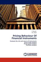 Pricing Behaviour Of Financial Instruments: Evaluate the risk and return of instruments Event study analysis Pivote point analysis Portfolio analysis 3659143464 Book Cover