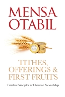 Tithes, Offerings & First Fruits: Timeless Principles for Christian Stewardship 107950110X Book Cover