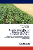 Genetic Variability for Drought in Various Sorghum Genotypes: Assessment of Genetic Variability for Drought Tolerance in Various Sorghum Genotypes Based on RAPD Analysis 3847343408 Book Cover