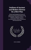 Outlines of Ancient and Modern History on a new Plan ... 1023751771 Book Cover