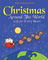 Adult Coloring Books Christmas Around The World Gift for Every Heart: Christmas Activity Book Reraxing for Chrildren 1519575874 Book Cover