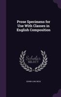 Prose Specimens for Use With Classes in English Composition 1358358729 Book Cover