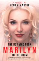 The Boy Who Took Marilyn to the Prom 1665703644 Book Cover