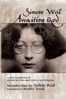 Awaiting God: A New Translation of Attente de Dieu and Lettre a Un Religieux 1482618990 Book Cover