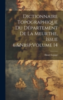 Dictionnaire Topographique Du Département De La Meurthe, Issue 6, Volume 14 102068187X Book Cover