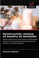 Nanokryształy celulozy: od bawełny do tekstyliów: Badania porównawcze nad ekstrakcją nanokryształów celulozy z różnych genotypów bawełny dla potrzeb tekstyliów o wysokiej wydajności 620333149X Book Cover
