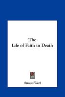 The Life of Faith in Death 116261496X Book Cover