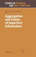 Aggregation and Fusion of Imperfect Information (Studies in Fuzziness and Soft Computing) 3790810487 Book Cover