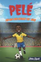 PELÉ: THE BOY WHO BECAME THE KING: An Inspiring Story of a Legend from Barefoot Dreams to Global Fame (Inspirational Sports Books for Young Readers) B0G2XSZ66N Book Cover